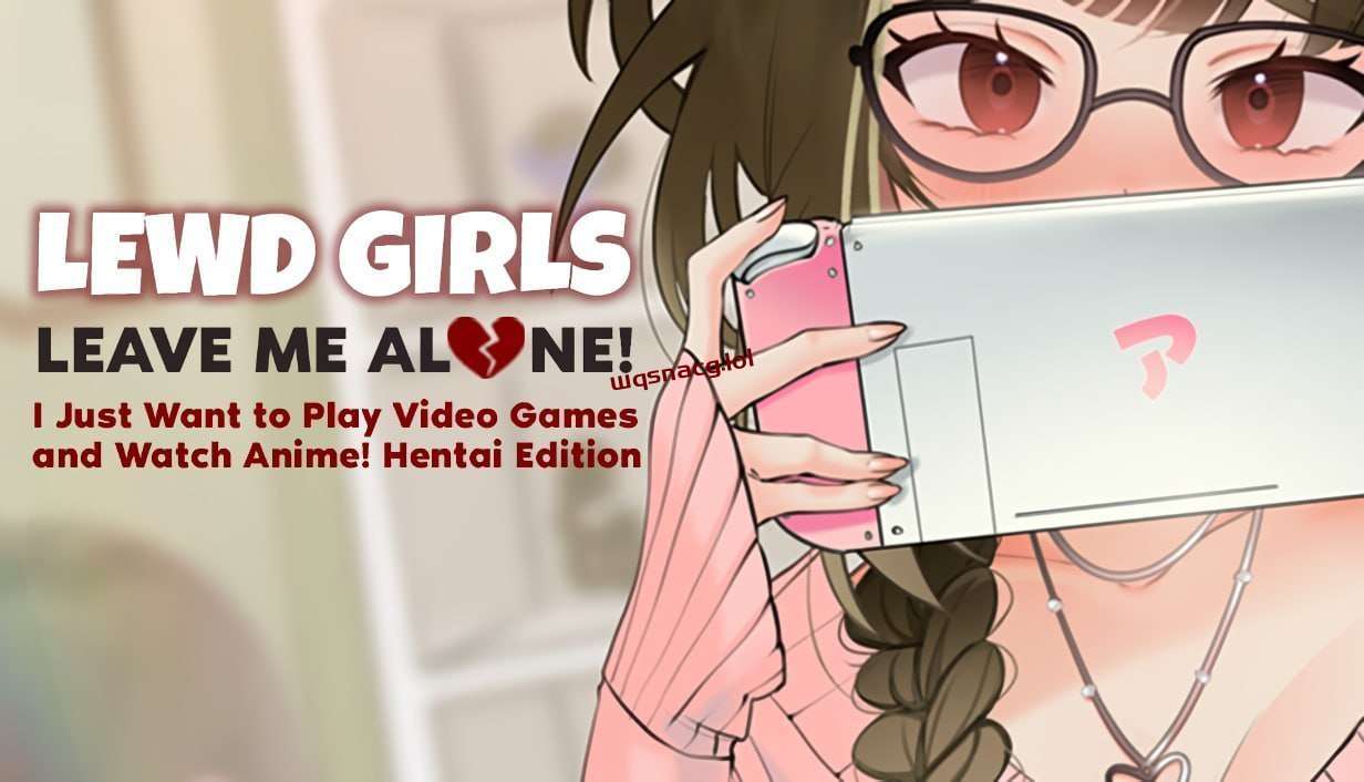 [互动SLG] 女孩：别管我！让我一个人！我只想玩电子游戏和看动漫-造梦少女游戏造梦少女游戏网